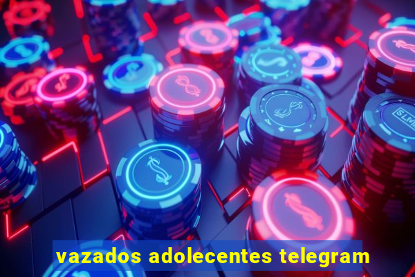 vazados adolecentes telegram